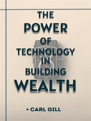 cover image of The Power of Technology In Building Wealth